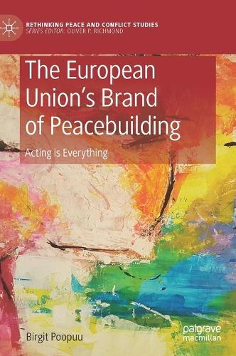 Бумажная книга «The European Union’s Brand of Peacebuilding: Acting is Everything», автор Биргит Пупуу - фото №1