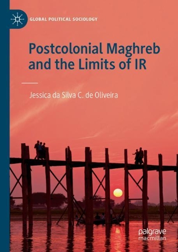 Бумажная книга «Postcolonial Maghreb and the Limits of IR», автор Джессика да Сильва К. де Оливейра - фото №1
