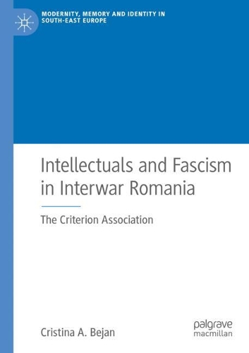 Бумажная книга «Intellectuals and Fascism in Interwar Romania: The Criterion Association», автор Кристина А. Бежан - фото №1