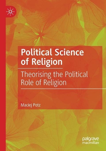 Бумажная книга «Political Science of Religion: Theorising the Political Role of Religion», автор Мацей Потц - фото №1