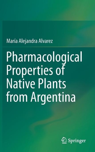 Бумажная книга «Pharmacological Properties of Native Plants from Argentina», автор Мария Алехандра Альварес - фото №1