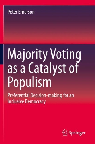 Бумажная книга «Majority Voting as a Catalyst of Populism: Preferential Decision-making for an Inclusive Democracy», автор Питер Эмерсон - фото №1