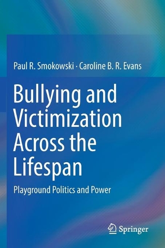 Бумажная книга «Bullying and Victimization Across the Lifespan: Playground Politics and Power», авторов Каролина Б. Р. Эванс, Пол Р. Смоковски - фото №1