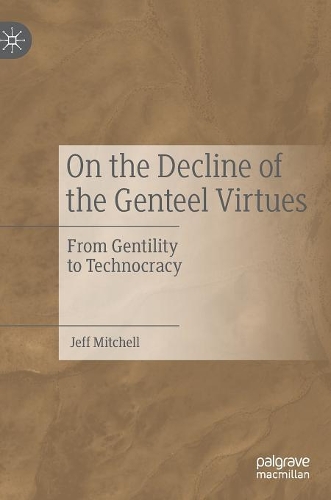 Бумажная книга «On the Decline of the Genteel Virtues: From Gentility to Technocracy», автор Джефф Митчелл - фото №1
