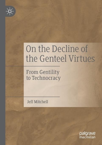 Паперова книга «On the Decline of the Genteel Virtues: From Gentility to Technocracy», автор Джефф Мітчелл - фото №1