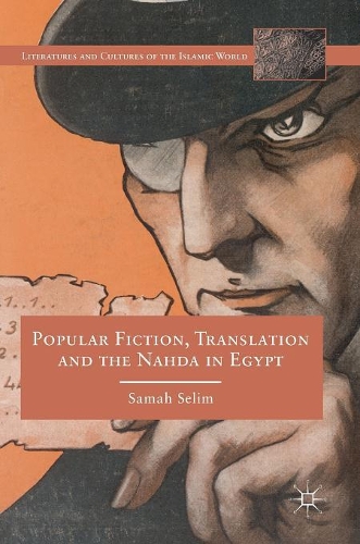 Паперова книга «Popular Fiction, Translation and the Nahda in Egypt», автор Самах Селім - фото №1