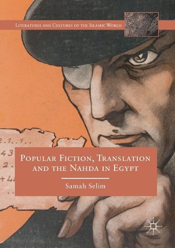 Паперова книга «Popular Fiction, Translation and the Nahda in Egypt», автор Самах Селім - фото №1