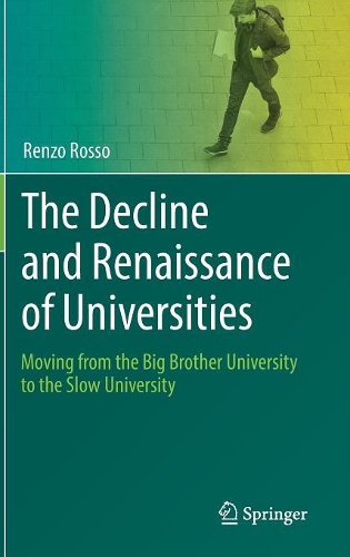Бумажная книга «The Decline and Renaissance of Universities: Moving from the Big Brother University to the Slow University», автор Ренцо Россо - фото №1