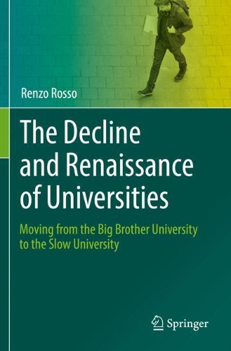 Бумажная книга «The Decline and Renaissance of Universities: Moving from the Big Brother University to the Slow University», автор Ренцо Россо - фото №1
