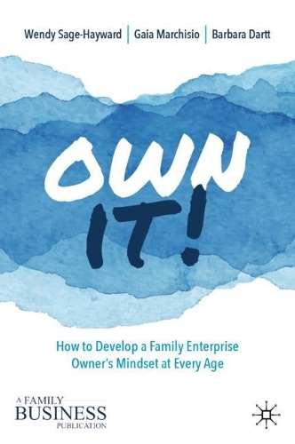 Бумажная книга «Own It!: How to Develop a Family Enterprise Owner’s Mindset at Every Age», авторов Барбара Дартт, Гайя Маркизио, Венди Сейдж-Хейворд - фото №1