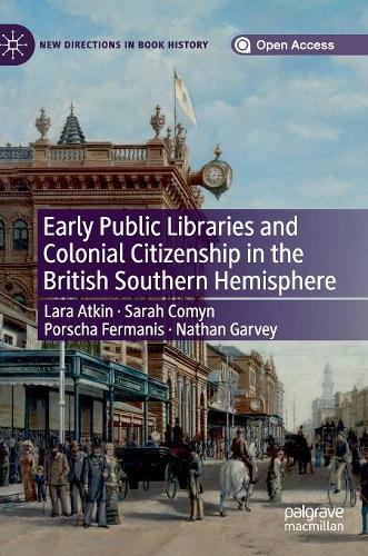 Бумажная книга «Early Public Libraries and Colonial Citizenship in the British Southern Hemisphere», авторов Лара Аткин, Натан Гарви, Порша Ферманис, Сара Комин - фото №1