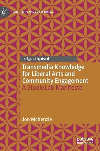 Бумажная книга «Transmedia Knowledge for Liberal Arts and Community Engagement: A StudioLab Manifesto», автор Джон Маккензи - фото №1