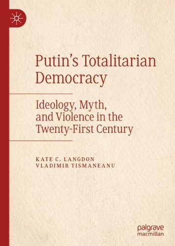 Паперова книга «Putin’s Totalitarian Democracy: Ideology, Myth, and Violence in the Twenty-First Century», авторів Кейт К. Ленґдон, Володимир Тісманеану - фото №1
