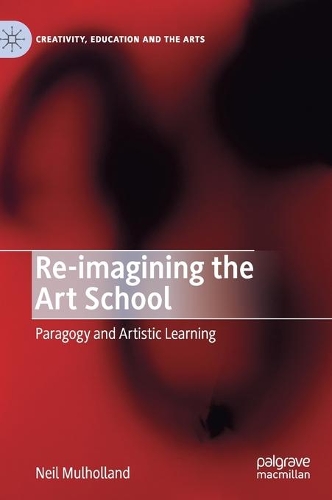 Паперова книга «Re-imagining the Art School: Paragogy and Artistic Learning», автор Ніл Малхолланд - фото №1