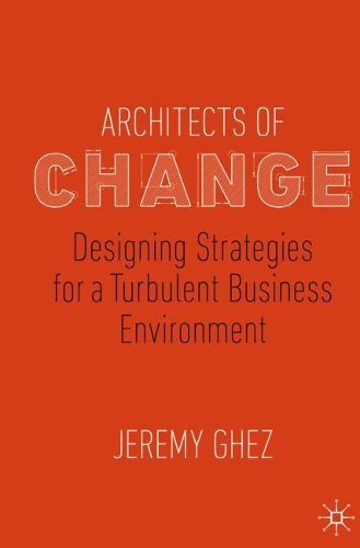 Бумажная книга «Architects of Change: Designing Strategies for a Turbulent Business Environment», автор Джереми Гез - фото №1