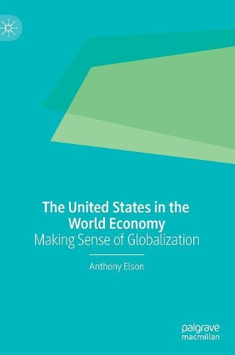 Бумажная книга «The United States in the World Economy: Making Sense of Globalization», автор Энтони Элсон - фото №1