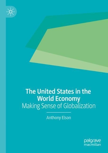 Бумажная книга «The United States in the World Economy: Making Sense of Globalization», автор Энтони Элсон - фото №1