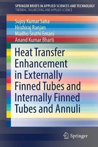 Бумажная книга «Heat Transfer Enhancement in Externally Finned Tubes and Internally Finned Tubes and Annuli», авторов Ананд Кумар Бхарти, Хриширадж Ранджан, Мадху Срути Эмани, Суджой Кумар Саха - фото №1