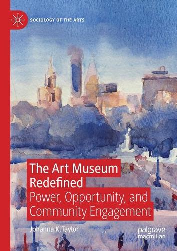 Бумажная книга «The Art Museum Redefined: Power, Opportunity, and Community Engagement», автор Йоханна К. Тейлор - фото №1