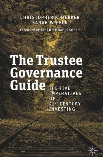 Бумажная книга «The Trustee Governance Guide: The Five Imperatives of 21st Century Investing», авторов Кристофер К. Меркер, Сара В. Пек - фото №1