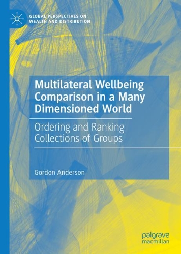 Бумажная книга «Multilateral Wellbeing Comparison in a Many Dimensioned World: Ordering and Ranking Collections of Groups», автор Гордон Андерсон - фото №1