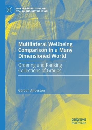 Бумажная книга «Multilateral Wellbeing Comparison in a Many Dimensioned World: Ordering and Ranking Collections of Groups», автор Гордон Андерсон - фото №1