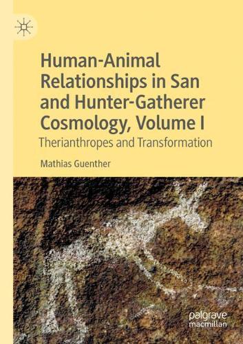 Бумажная книга «Human-Animal Relationships in San and Hunter-Gatherer Cosmology, Volume I: Therianthropes and Transformation», автор Матиас Гюнтер - фото №1