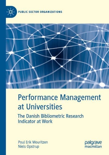 Бумажная книга «Performance Management at Universities: The Danish Bibliometric Research Indicator at Work», авторов Нильс Опструп, Поул Эрик Мурицен - фото №1