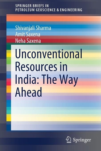 [object Object] «Unconventional Resources in India: The Way Ahead», авторов Амит Саксена, Неха Саксена, Шиванджали Шарма - фото №1
