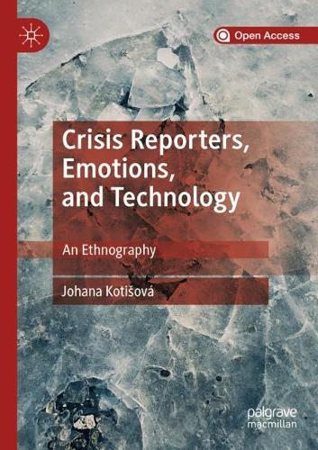 Бумажная книга «Crisis Reporters, Emotions, and Technology: An Ethnography», автор Йохана Котишова - фото №1