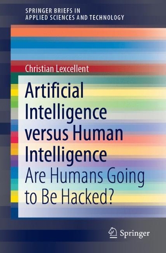Бумажная книга «Artificial Intelligence versus Human Intelligence: Are Humans Going to Be Hacked?», автор Кристиан Лекселлент - фото №1