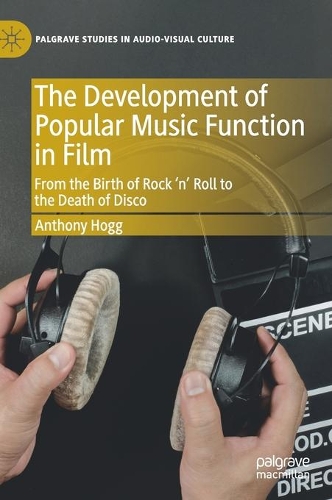Бумажная книга «The Development of Popular Music Function in Film: From the Birth of Rock ‘n’ Roll to the Death of Disco», автор Энтони Хогг - фото №1