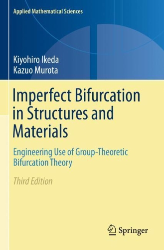 Бумажная книга «Imperfect Bifurcation in Structures and Materials: Engineering Use of Group-Theoretic Bifurcation Theory», авторов Кадзуо Мурота, Киёхиро Икеда - фото №1