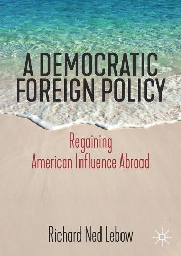 Бумажная книга «A Democratic Foreign Policy: Regaining American Influence Abroad», автор Ричард Нед Лебоу - фото №1