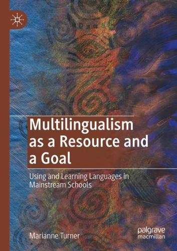 Бумажная книга «Multilingualism as a Resource and a Goal: Using and Learning Languages in Mainstream Schools», автор Марианна Тернер - фото №1