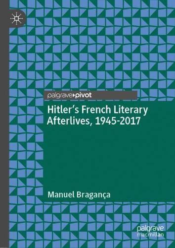 Бумажная книга «Hitler’s French Literary Afterlives, 1945-2017», автор Мануэль Браганса - фото №1