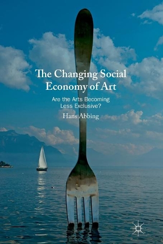 Бумажная книга «The Changing Social Economy of Art: Are the Arts Becoming Less Exclusive?», автор Ханс Аббинг - фото №1