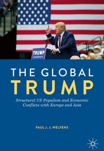 Бумажная книга «The Global Trump: Structural US Populism and Economic Conflicts with Europe and Asia», автор Пол Дж. Дж. Велфенс - фото №1