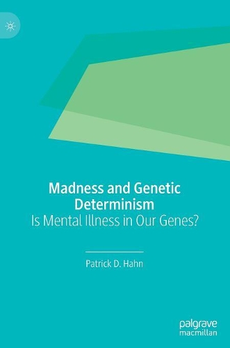 Бумажная книга «Madness and Genetic Determinism: Is Mental Illness in Our Genes?», автор Патрик Д. Хан - фото №1