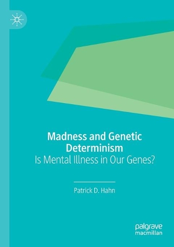 Бумажная книга «Madness and Genetic Determinism: Is Mental Illness in Our Genes?», автор Патрик Д. Хан - фото №1