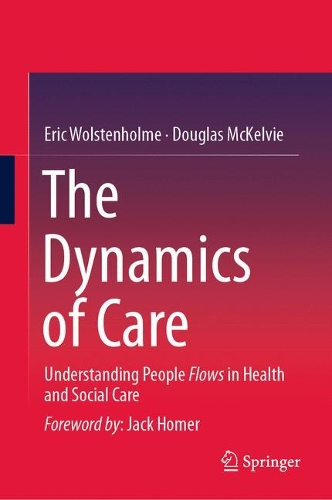 Бумажная книга «The Dynamics of Care: Understanding People Flows in Health and Social Care», авторов Дуглас Маккелви, Эрик Вольстенхолм - фото №1