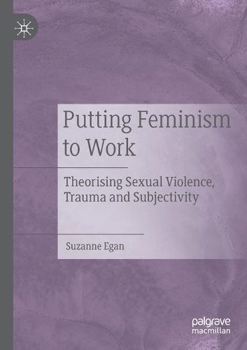 Бумажная книга «Putting Feminism to Work: Theorising Sexual Violence, Trauma and Subjectivity», автор Сюзанна Иган - фото №1