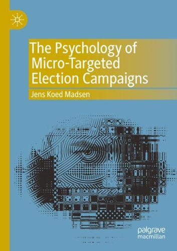 Паперова книга «The Psychology of Micro-Targeted Election Campaigns», автор Йенс Коед Мадсен - фото №1