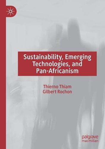 Паперова книга «Sustainability, Emerging Technologies, and Pan-Africanism», авторів Жильбер Рошон, Тьєрно Тіам - фото №1