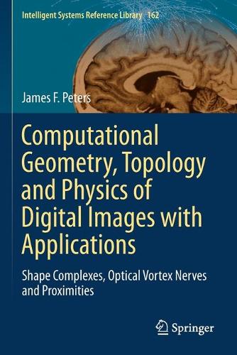 Бумажная книга «Computational Geometry, Topology and Physics of Digital Images with Applications: Shape Complexes, Optical Vortex Nerves and Proximities», автор Джеймс Ф. Питерс - фото №1