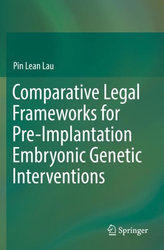 Бумажная книга «Comparative Legal Frameworks for Pre-Implantation Embryonic Genetic Interventions», автор Пин Лин Лау - фото №1