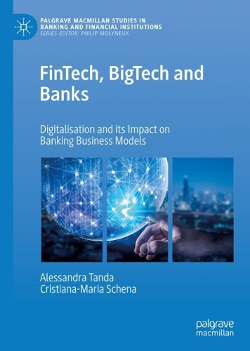 Паперова книга «FinTech, BigTech and Banks: Digitalisation and Its Impact on Banking Business Models», авторів Алессандра Танда, Крістіана-Марія Шена - фото №1
