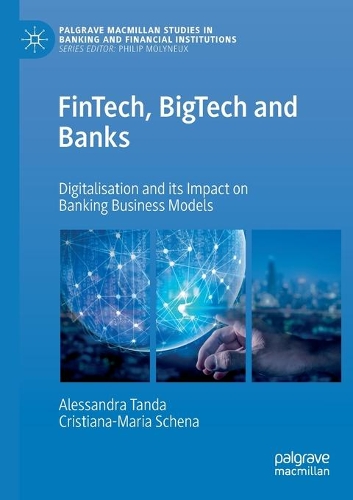 Паперова книга «FinTech, BigTech and Banks: Digitalisation and Its Impact on Banking Business Models», авторів Алессандра Танда, Крістіана-Марія Шена - фото №1