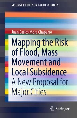 Бумажная книга «Mapping the Risk of Flood, Mass Movement and Local Subsidence: A New Proposal for Major Cities», автор Хуан Карлос Мора Чапарро - фото №1