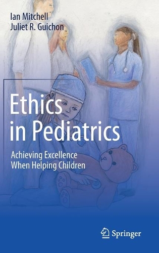 Бумажная книга «Ethics in Pediatrics: Achieving Excellence When Helping Children», авторов Ян Митчелл, Джульетта Р. Гишон - фото №1